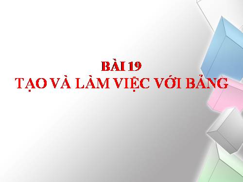 Bài 19: Tạo và làm việc với bảng