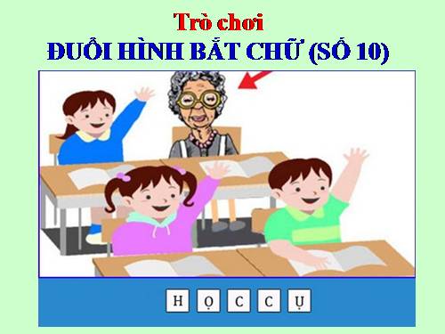 Trò chơi: Đuổi hình bắt chữ (Số 10)