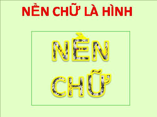 CÁCH LÀM NỀN CHỮ LÀ HÌNH