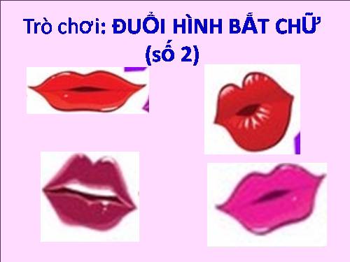 Trò chơi: ĐUỔI HÌNH BẮT CHỮ (Số 2)