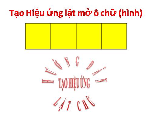 HƯỚNG DẪN TẠO HIỆU ỨNG LẬT MỞ CHỮ