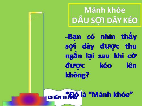 "MÁNH KHÓE" GIẤU SỢI DÂY KÉO CỜ