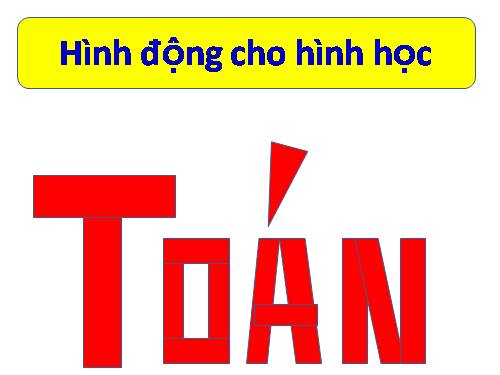 Giải trí: HÌNH ĐỘNG - HÌNH HỌC