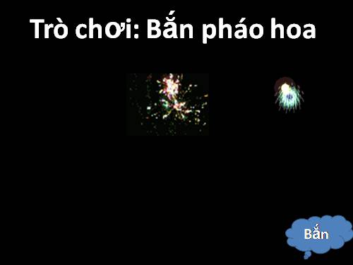 TRÒ CHƠI: BẮN PHÁO HOA