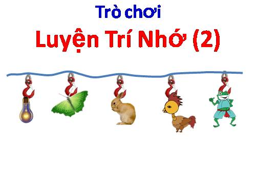 Trò chơi: LUYỆN TRÍ NHỚ (2)