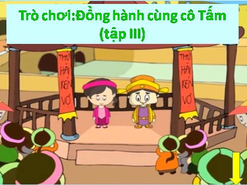 Trò chơi: ĐỒNG HÀNH CÙNG CÔ TẤM (Tập 3)