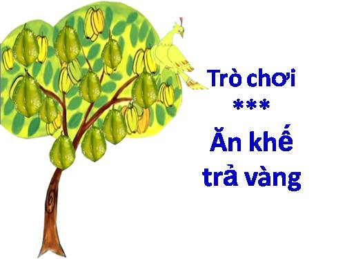 TRÒ CHƠI: ĂN KHẾ TRẢ VÀNG