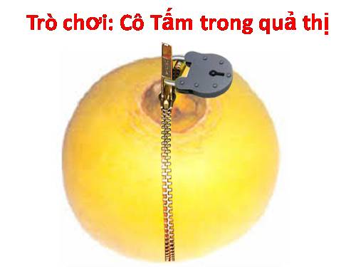 trò chơi: CÔ TẤM TRONG QUẢ THỊ