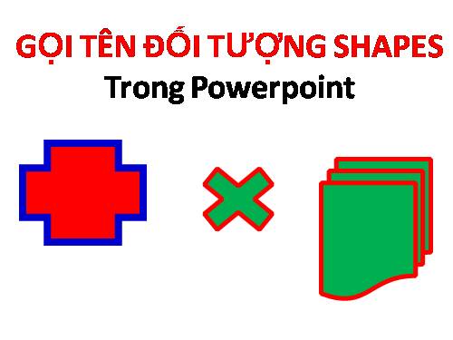 GỌI TÊN ĐỐI TƯỢNG SHAPES TRONG POWERPOINT