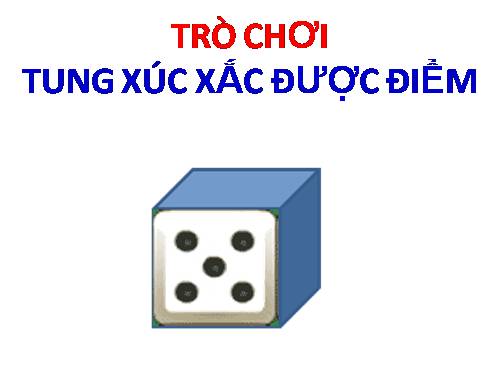 TRÒ CHƠI: TUNG XÚ XĂC