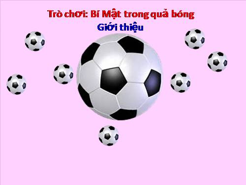 Trò chơi: BÍ MẬT TRONG QUẢ BÓNG