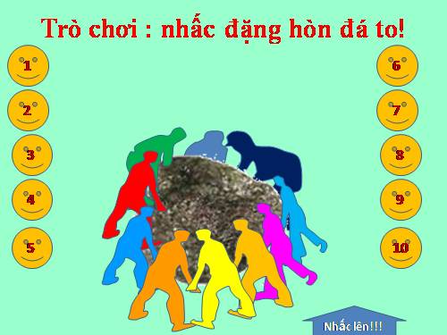 Trò chơi: NHẤC ĐẶNG HÒN ĐÁ TO