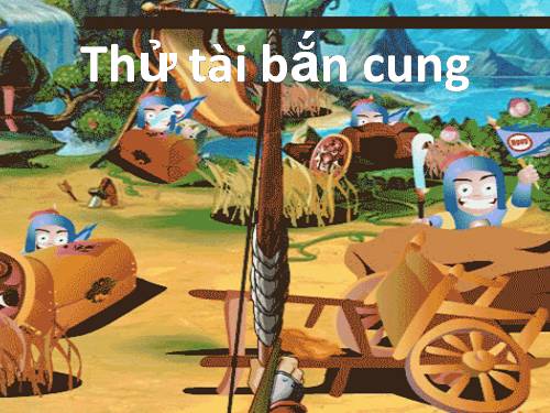 ĐỐ VUI: THỬ TÀI BẮN CUNG