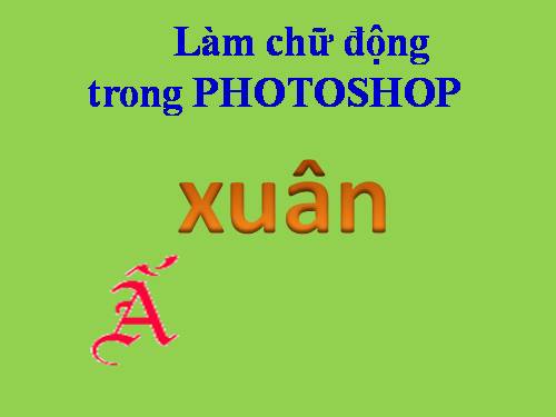 LÀM CHỮ ĐỘNG VỚI PHÓTHOP