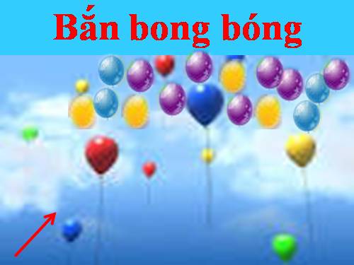 Trò chơi: BẮN BONG BÓNG