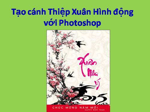 TẠO THIỆP XUÂN HÌNH ĐỘNG VỚI PHOTOSHOP