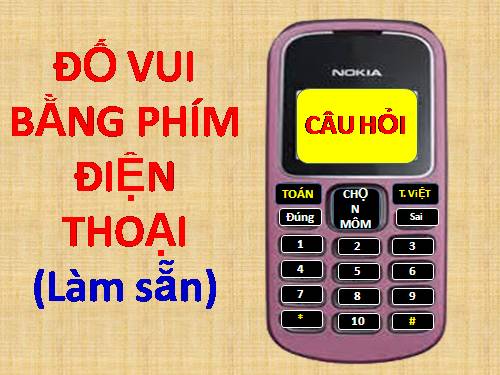 ĐỐ VUI BẤM PHÍM ĐIỆN THOẠI -LÀM SẴN