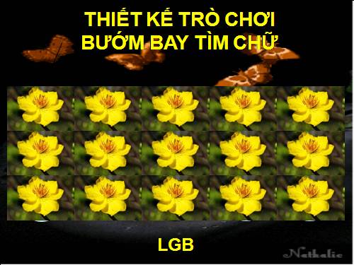 THIẾT KẾ TRÒ CHƠI BƯỚM BAY TÌM CHỮ