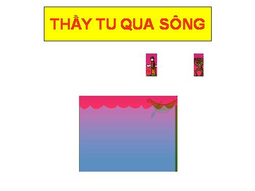 THẦY TU QUA SÔNG VỚI LŨ QUỈ