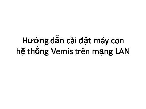 phần 2 Cài đặt Vemis máy con