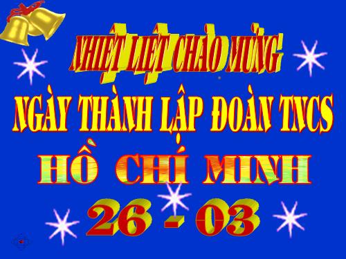 NGÀY THÀNH LẬP ĐOÀN 26/3