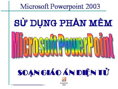 Hướng dẫn sử dụng power point2003