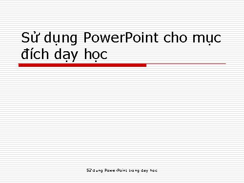 Sử dụng PowerPoint cho mục đích dạy học