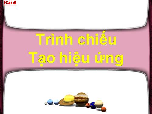 TRÌNH CHIẾU TẠO HIỆU ỨNG