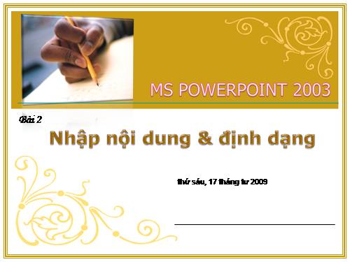 Nhập nội dung và định dạng trongPowerPoint 2003