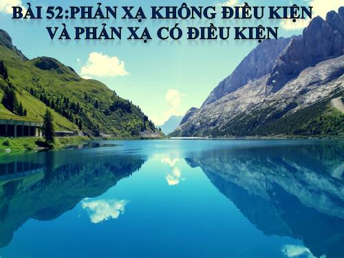 Bài 52. Phản xạ không điều kiện và phản xạ có điều kiện