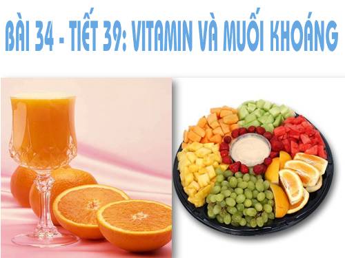 Bài 34. Vitamin và muối khoáng