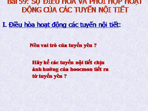 Bài 59. Sự điều hòa và phối hợp hoạt động của các tuyến nội tiết