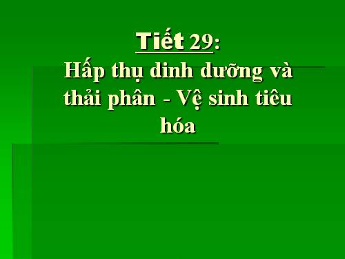 Bài 29. Hấp thụ chất dinh dưỡng và thải phân