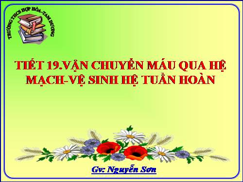 Bài 18. Vận chuyển máu qua hệ mạch. Vệ sinh hệ tuần hoàn