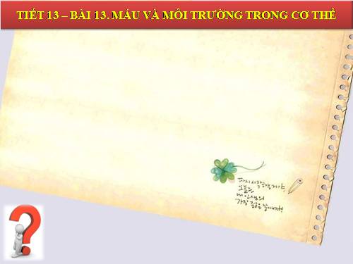 Bài 13. Máu và môi trường trong cơ thể