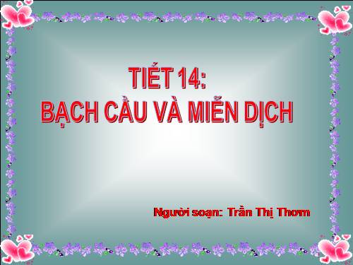 Bài 14. Bạch cầu- Miễn dịch