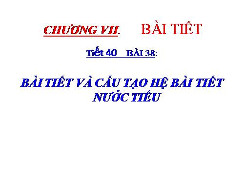 Bài 38. Bài tiết và cấu tạo hệ bài tiết nước tiểu