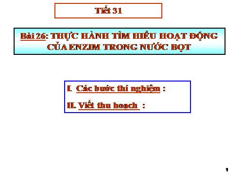 Bài 26. Thực hành: Tìm hiểu hoạt động của enzim trong nước bọt