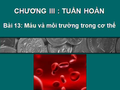 Bài 13. Máu và môi trường trong cơ thể