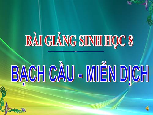 Bài 14. Bạch cầu- Miễn dịch