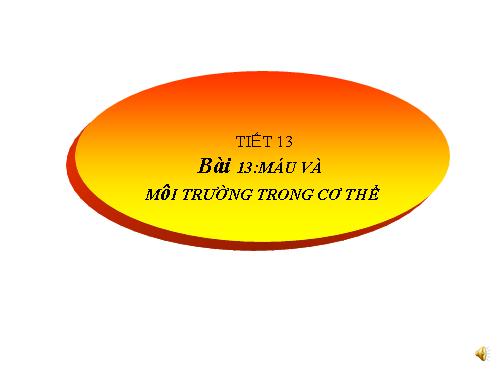 Bài 13. Máu và môi trường trong cơ thể