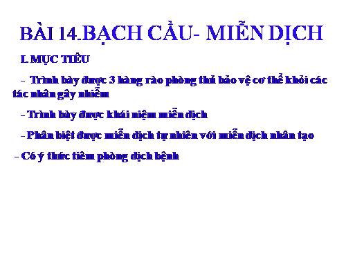 Bài 14. Bạch cầu- Miễn dịch