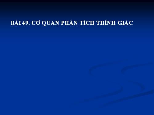 Bài 51. Cơ quan phân tích thính giác