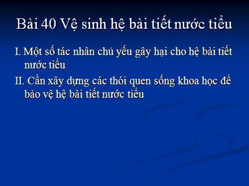 Bài 40. Vệ sinh hệ bài tiết nước tiểu