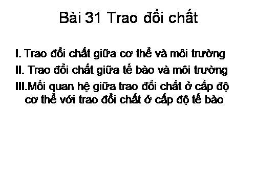 Bài 31. Trao đổi chất