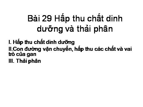 Bài 29. Hấp thụ chất dinh dưỡng và thải phân