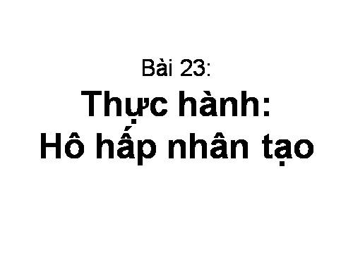 Bài 23. Thực hành: Hô hấp nhân tạo