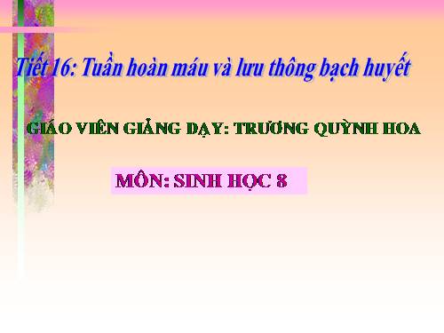 Bài 16. Tuần hoàn máu và lưu thông bạch huyết