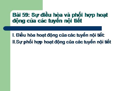 Bài 59. Sự điều hòa và phối hợp hoạt động của các tuyến nội tiết