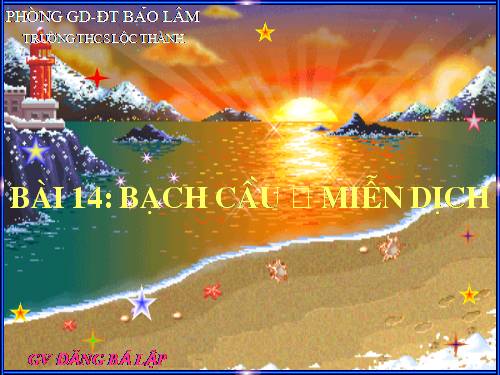 Bài 14. Bạch cầu- Miễn dịch